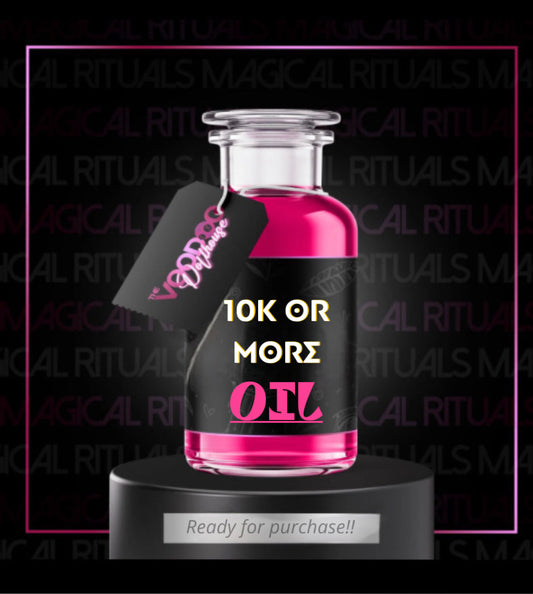10K OR MORE SPIRITUAL OIL